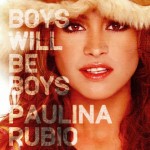 Boys Will be Boys - Paulina Rubio