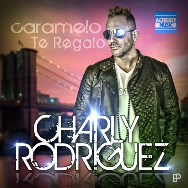 Charly Rodriguez ESTRENA su EP “Caramelo”