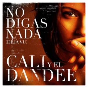 No Digas Nada (Déjà vu) - Cali Y El Dandee